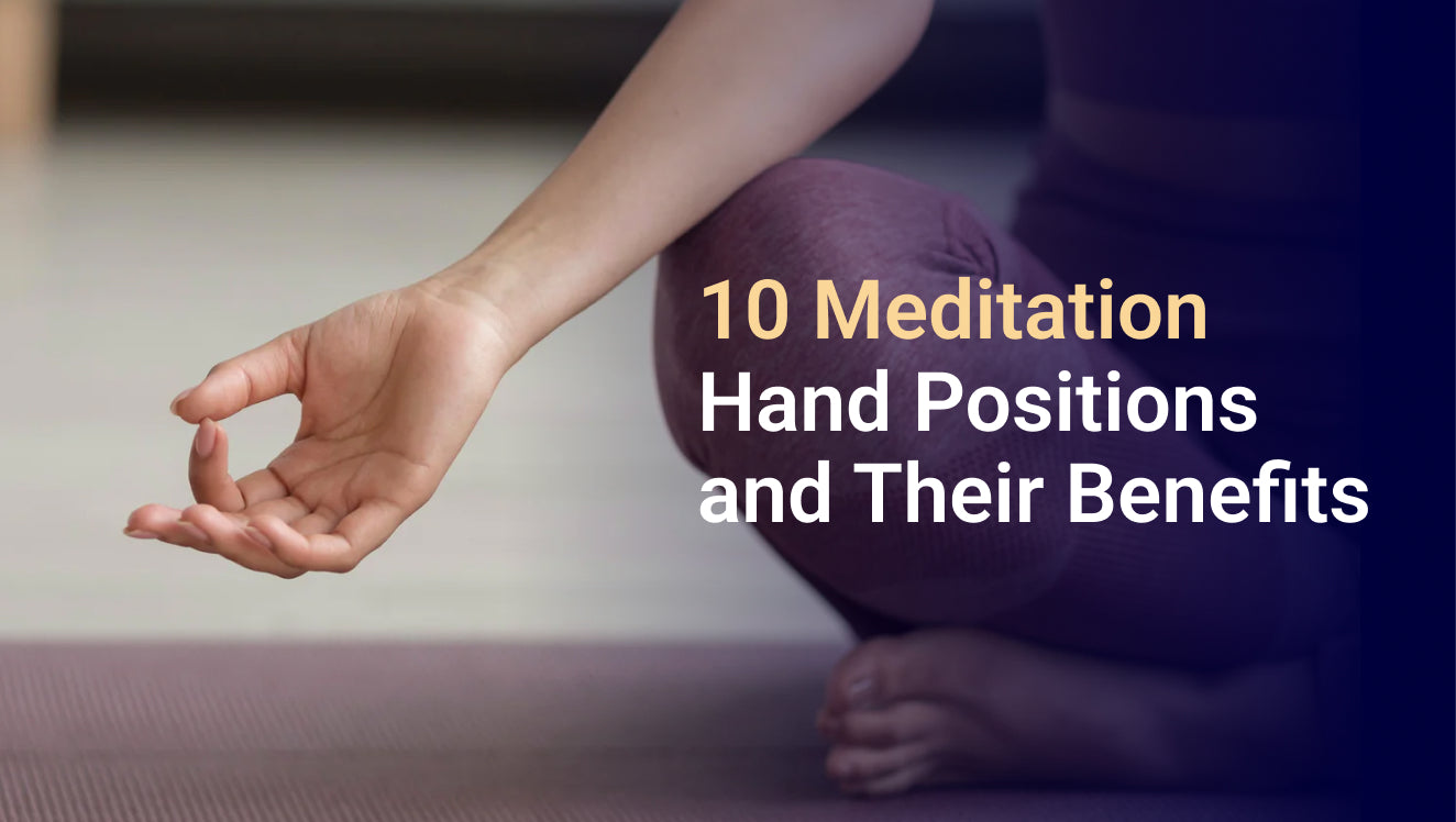 10 Meditation Hand Positions and Their Benefits