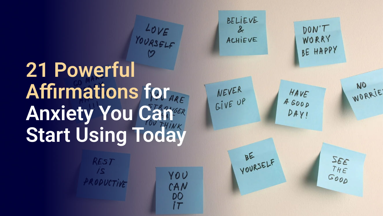 21 Powerful Affirmations for Anxiety You Can Start Using Today