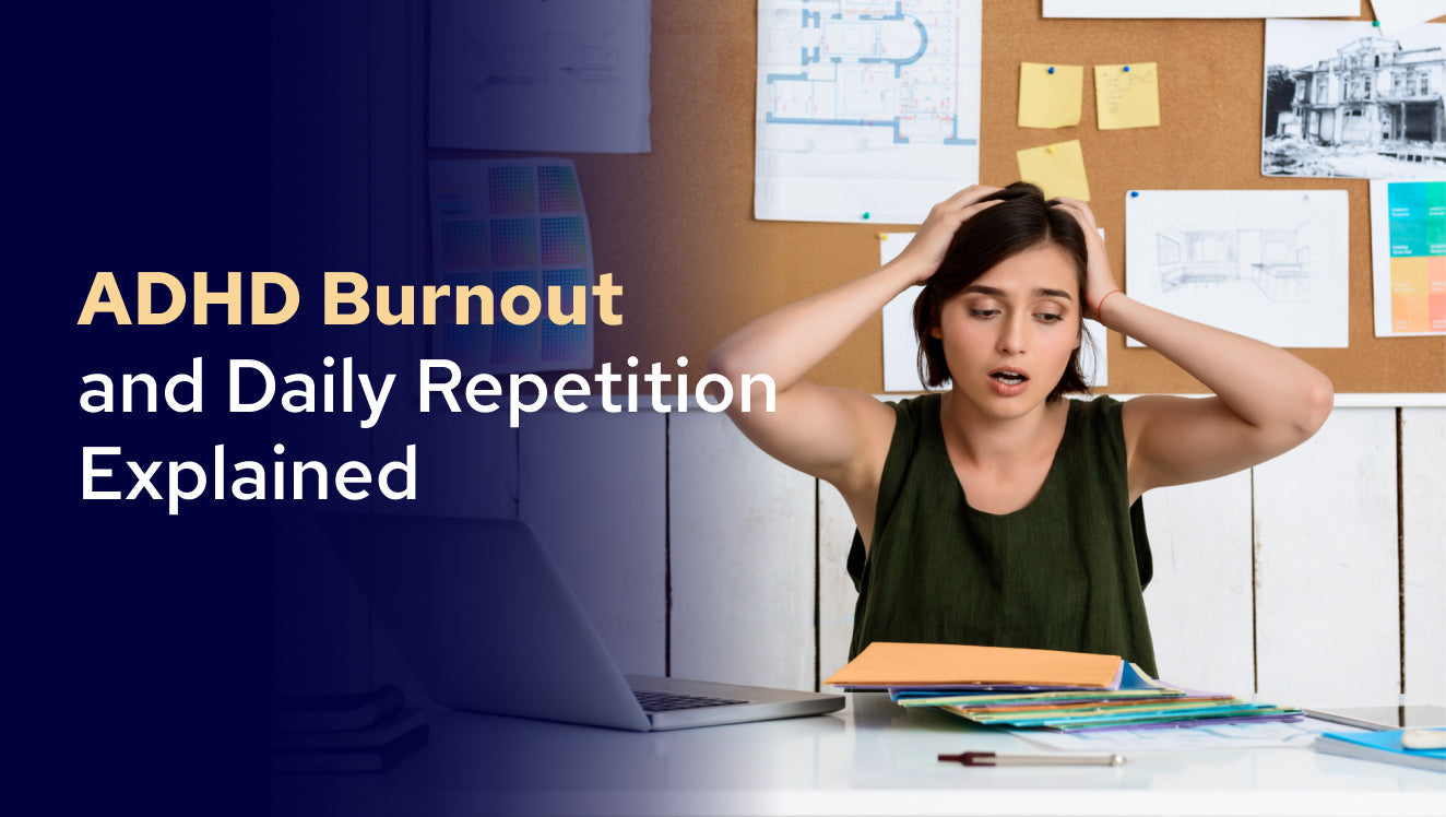 ADHD Burnout and Daily Repetition Explained