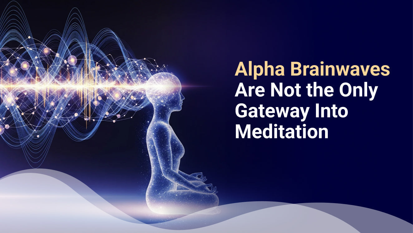 Alpha Brainwaves Are Not the Only Gateway Into Meditation