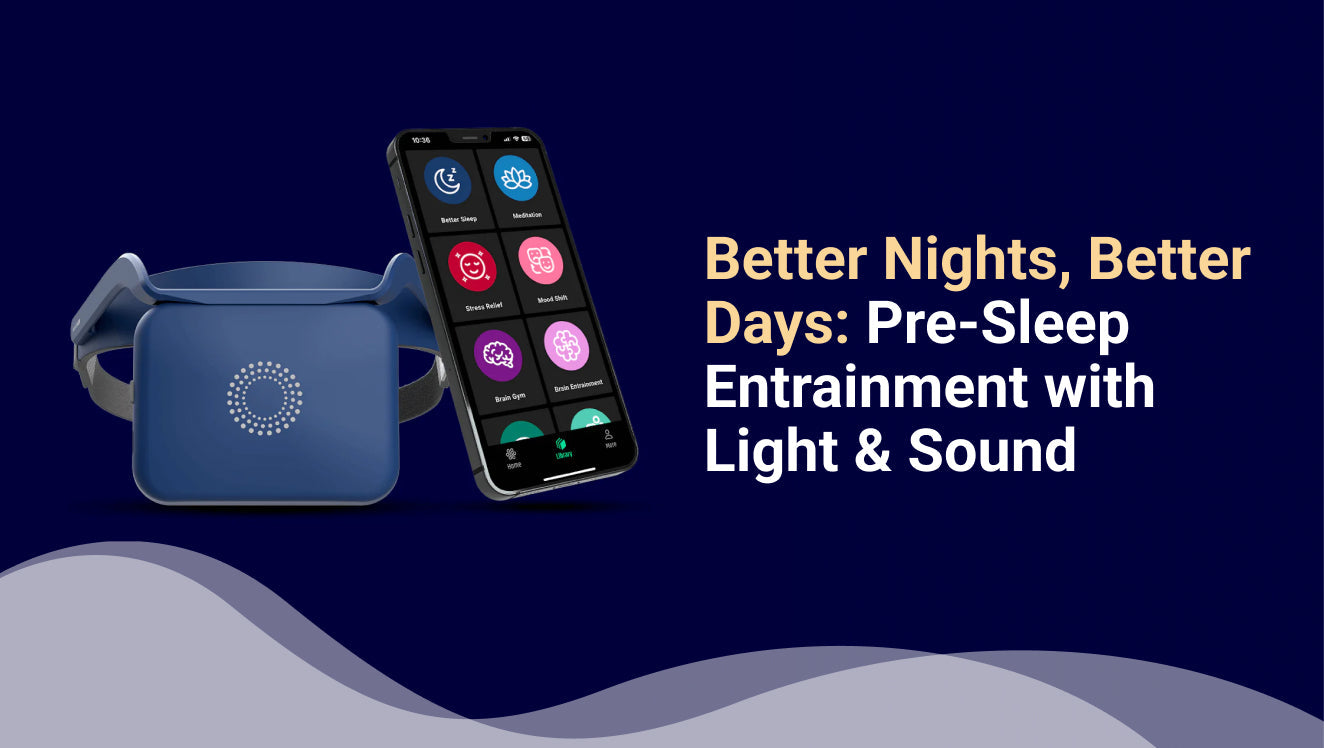 Better Nights, Better Days Pre-Sleep Entrainment with Light & Sound