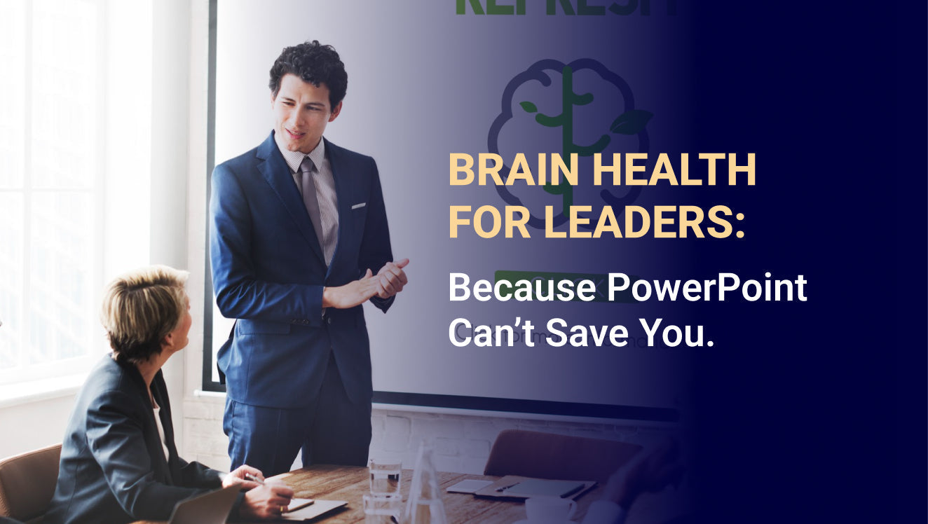 Brain Health for Leaders: Because PowerPoint Can’t Save You
