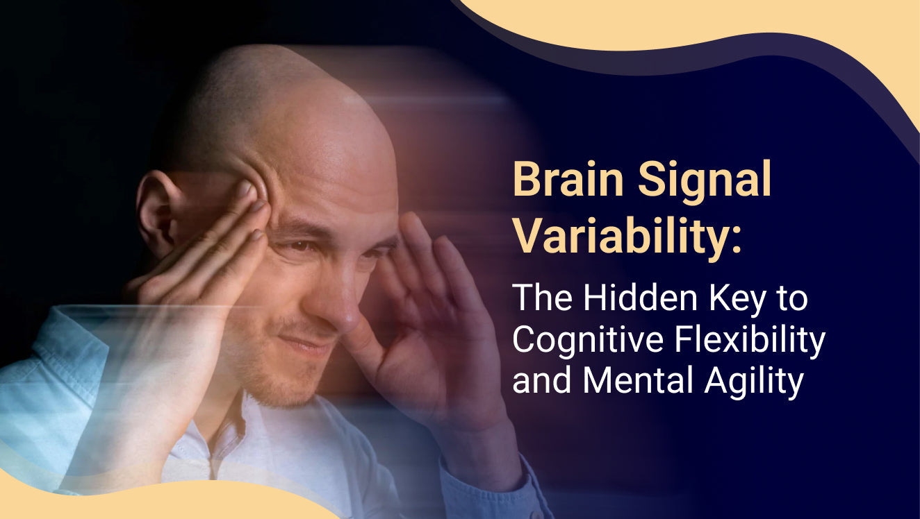 Brain Signal Variability: The Hidden Key to Cognitive Flexibility and
