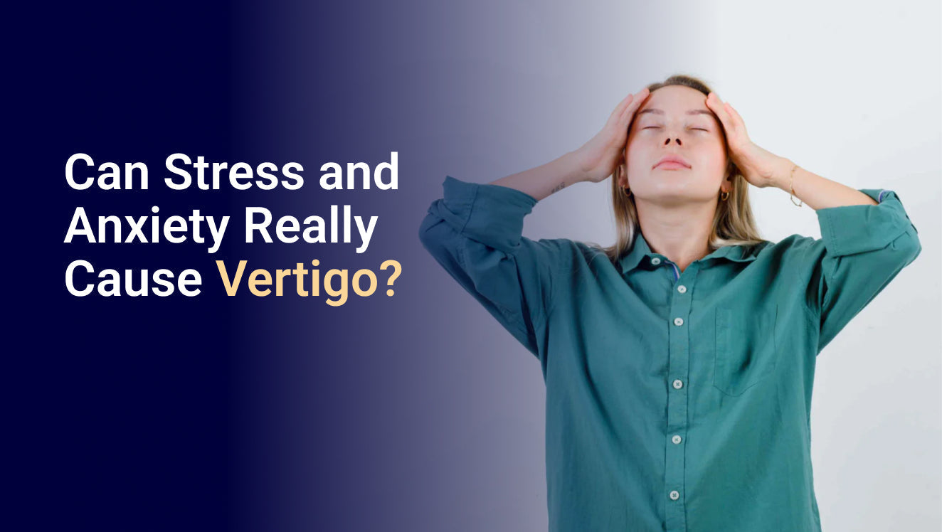 Can Stress and Anxiety Really Cause Vertigo?