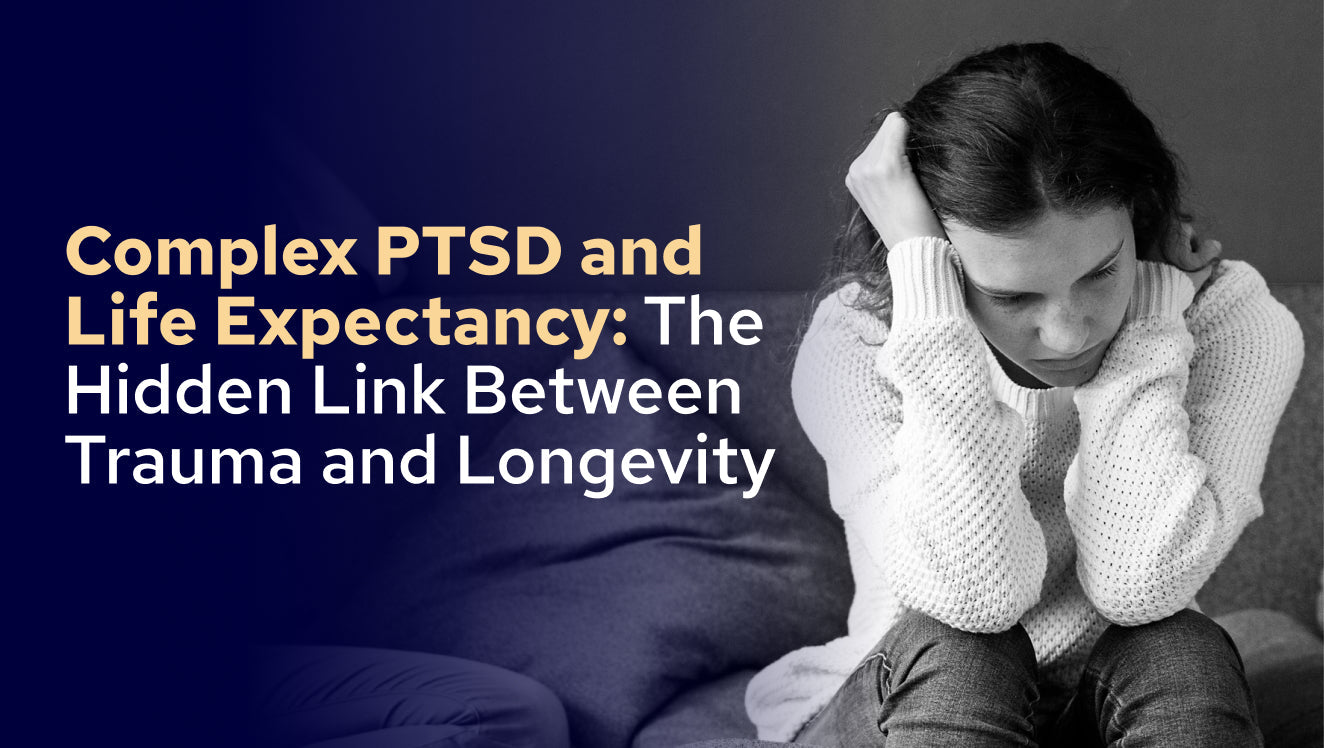 Complex PTSD and Life Expectancy The Hidden Link Between Trauma and Longevity