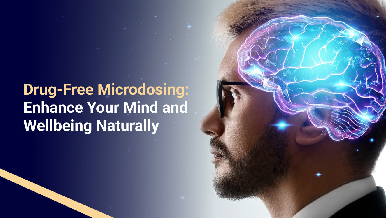 Drug-Free Microdosing Enhance Your Mind and Wellbeing Naturally