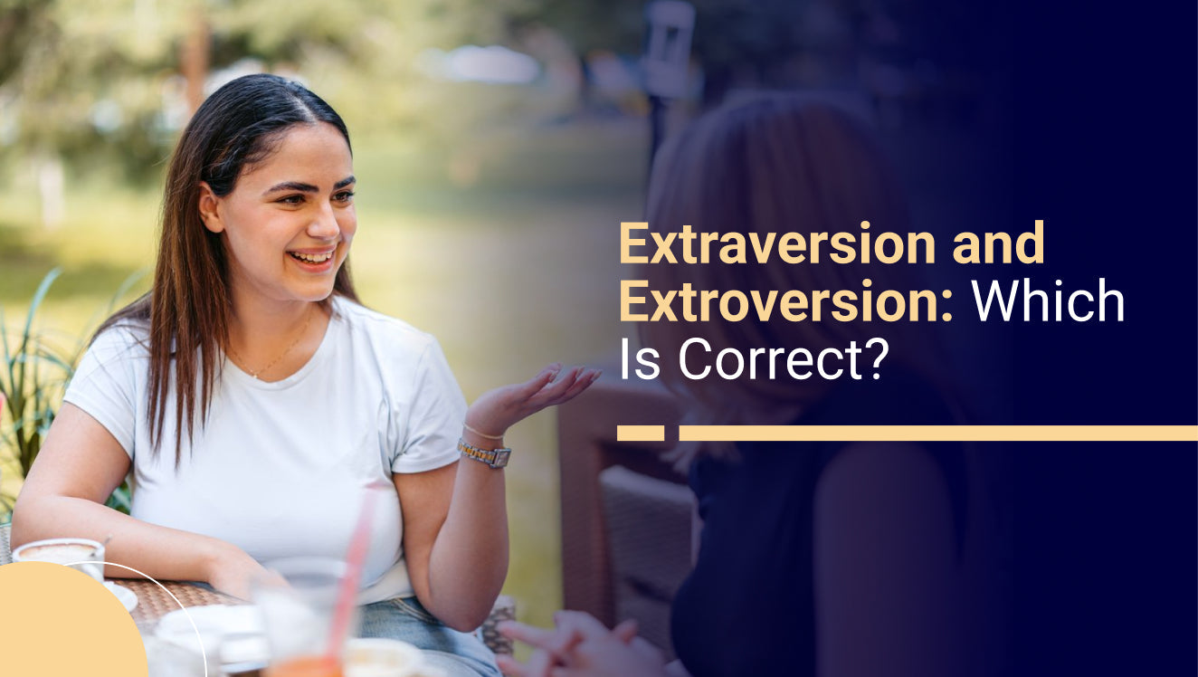 Extraversion and Extroversion What’s the Difference and Which One Should You Use