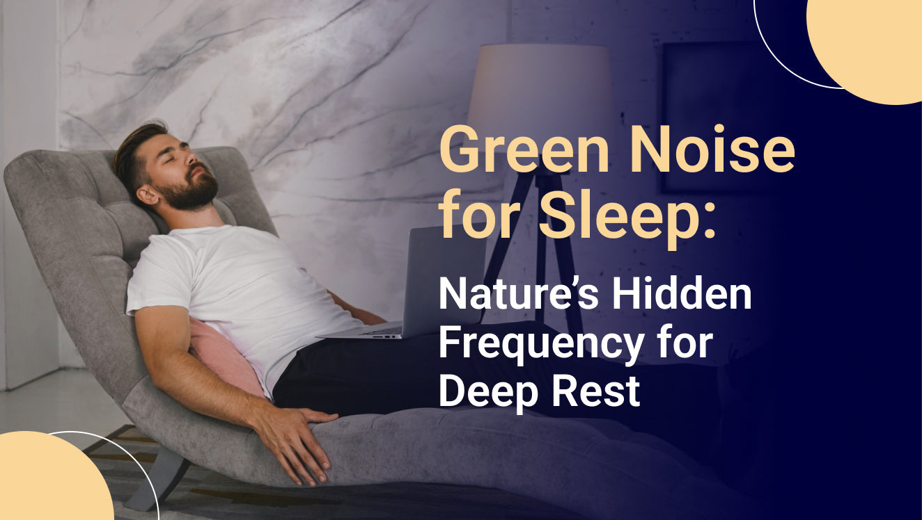 Green Noise for Sleep: Nature’s Hidden Frequency for Deep Rest