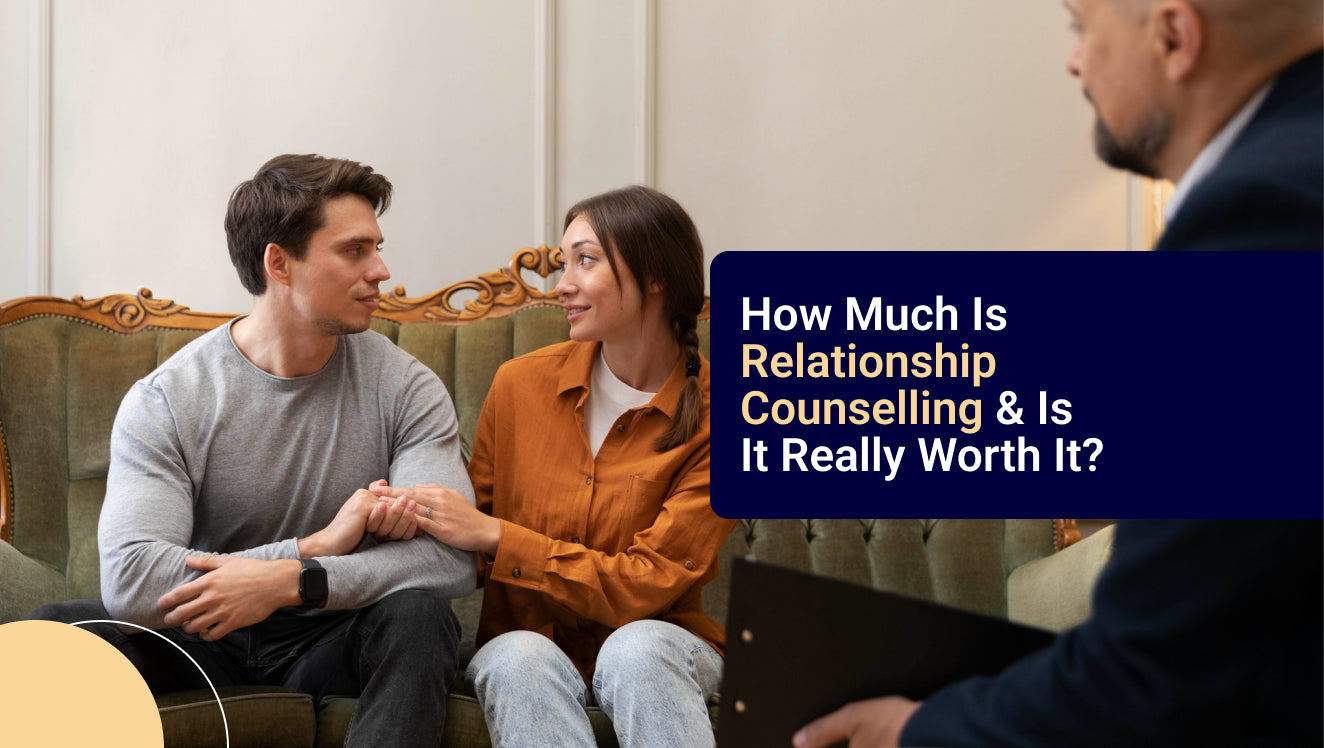 How Much Is Relationship Counselling & Is It Really Worth It?