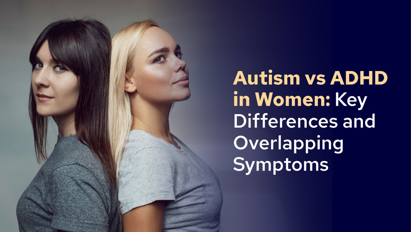 How do Autism vs ADHD in Women Usually Show Up