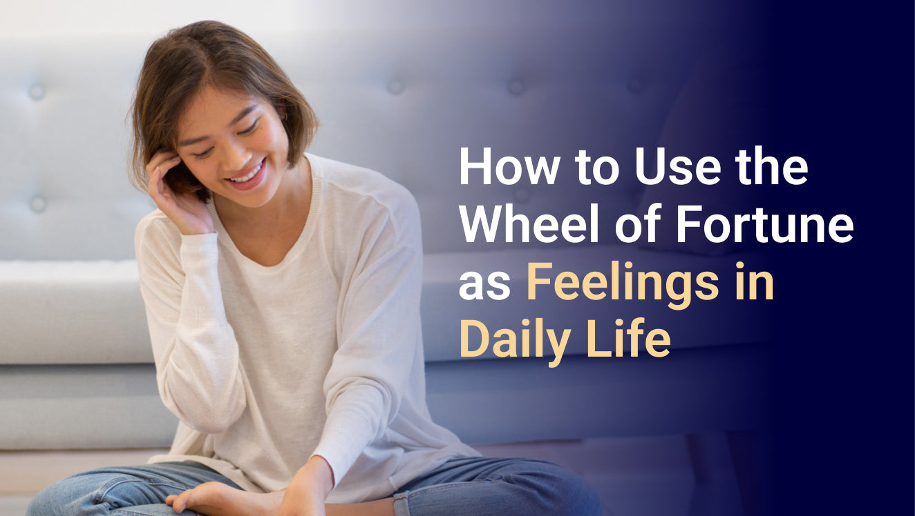 How to Use the Wheel of Fortune as Feelings in Daily Life