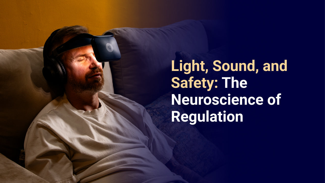 Light, Sound, and Safety The Neuroscience of Regulation