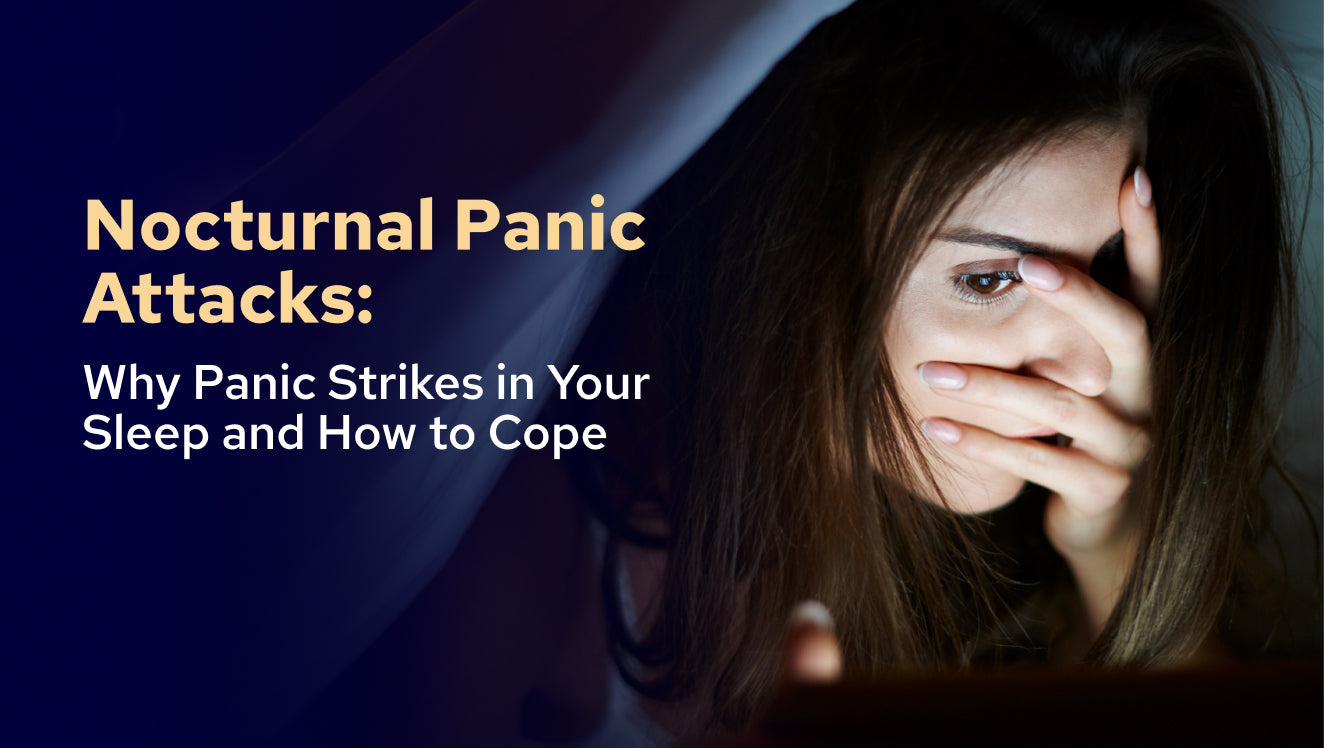 Nocturnal Panic Attacks Why Panic Strikes in Your Sleep and How to Cope