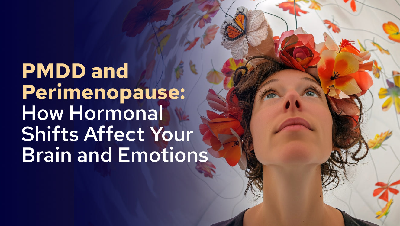 PMDD and Perimenopause How Your Brain Is Adapting, Not Failing You