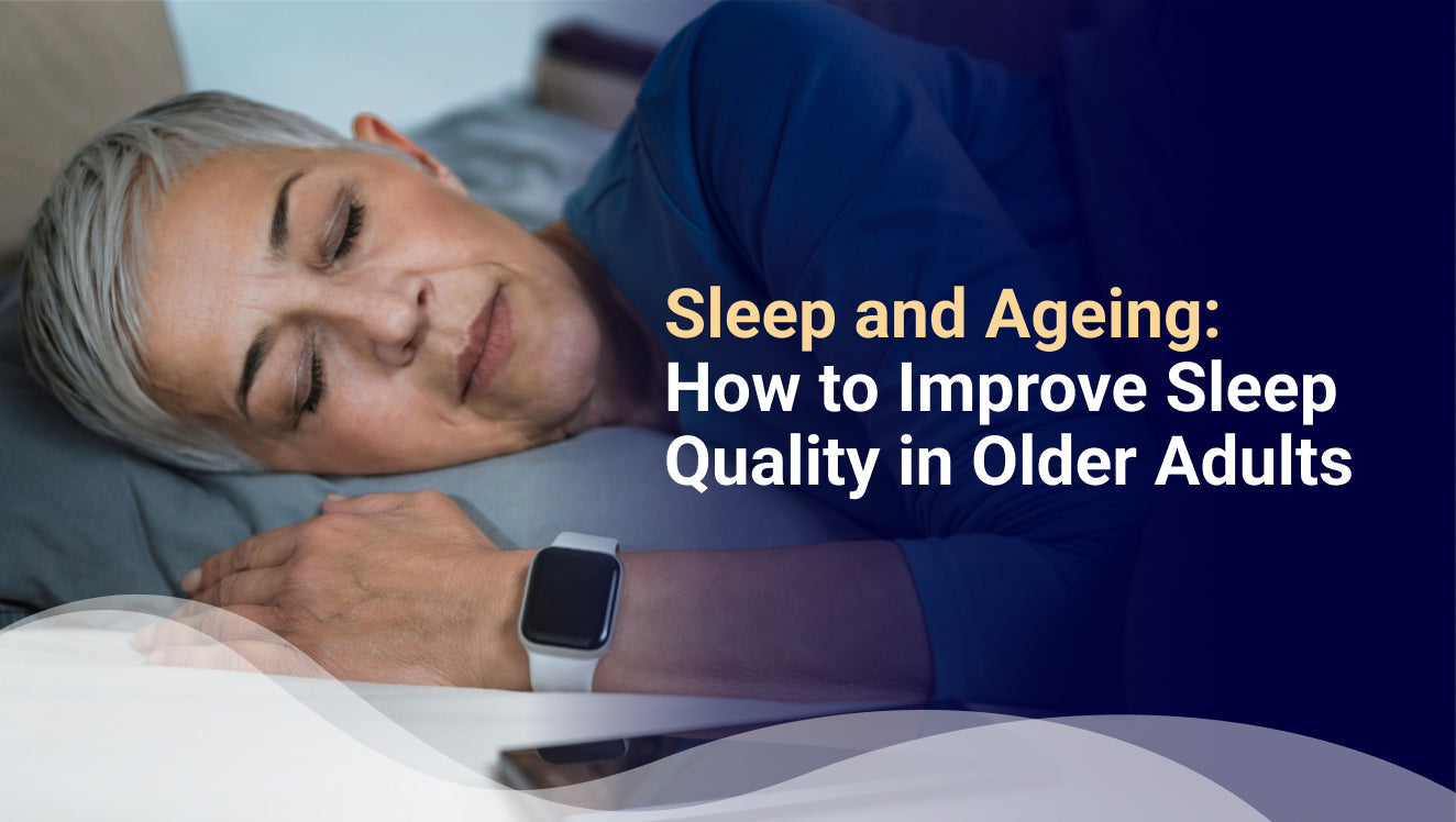 Sleep and Ageing How to Improve Sleep Quality in Older Adults