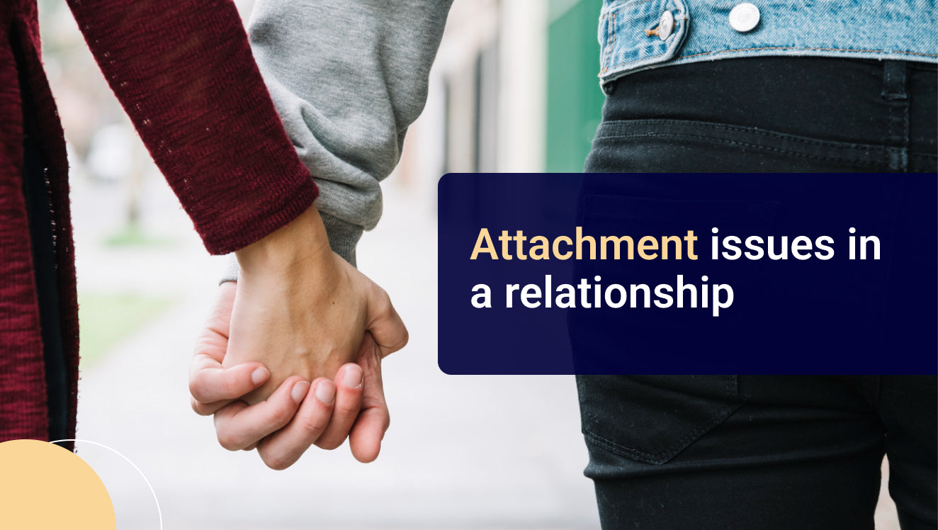 Understanding Attachment Issues in Relationships How Your Past Shapes Your Present