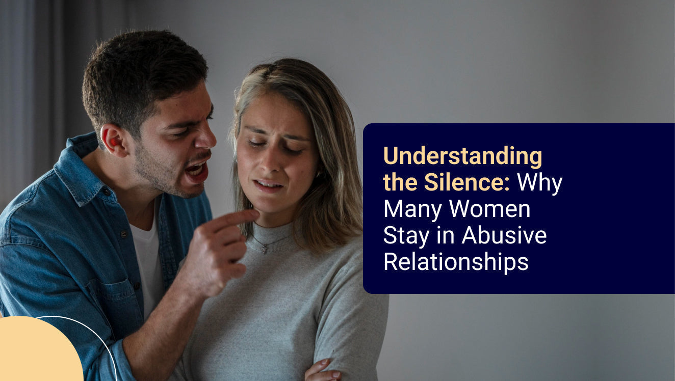 Understanding the Silence Why Many Women Stay in Abusive Relationships