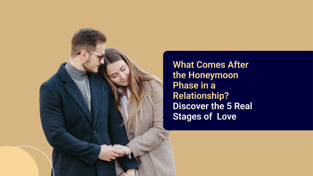 What Comes After the Honeymoon Phase in a Relationship? Discover the 5 Real Stages of Love