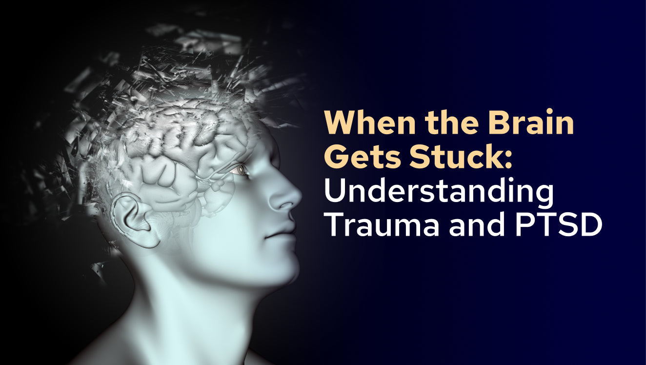 When the Brain Gets Stuck Understanding  Trauma and PTSD