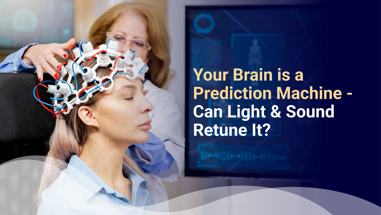 Your Brain Is a Prediction Machine - Can Light & Sound Retune It