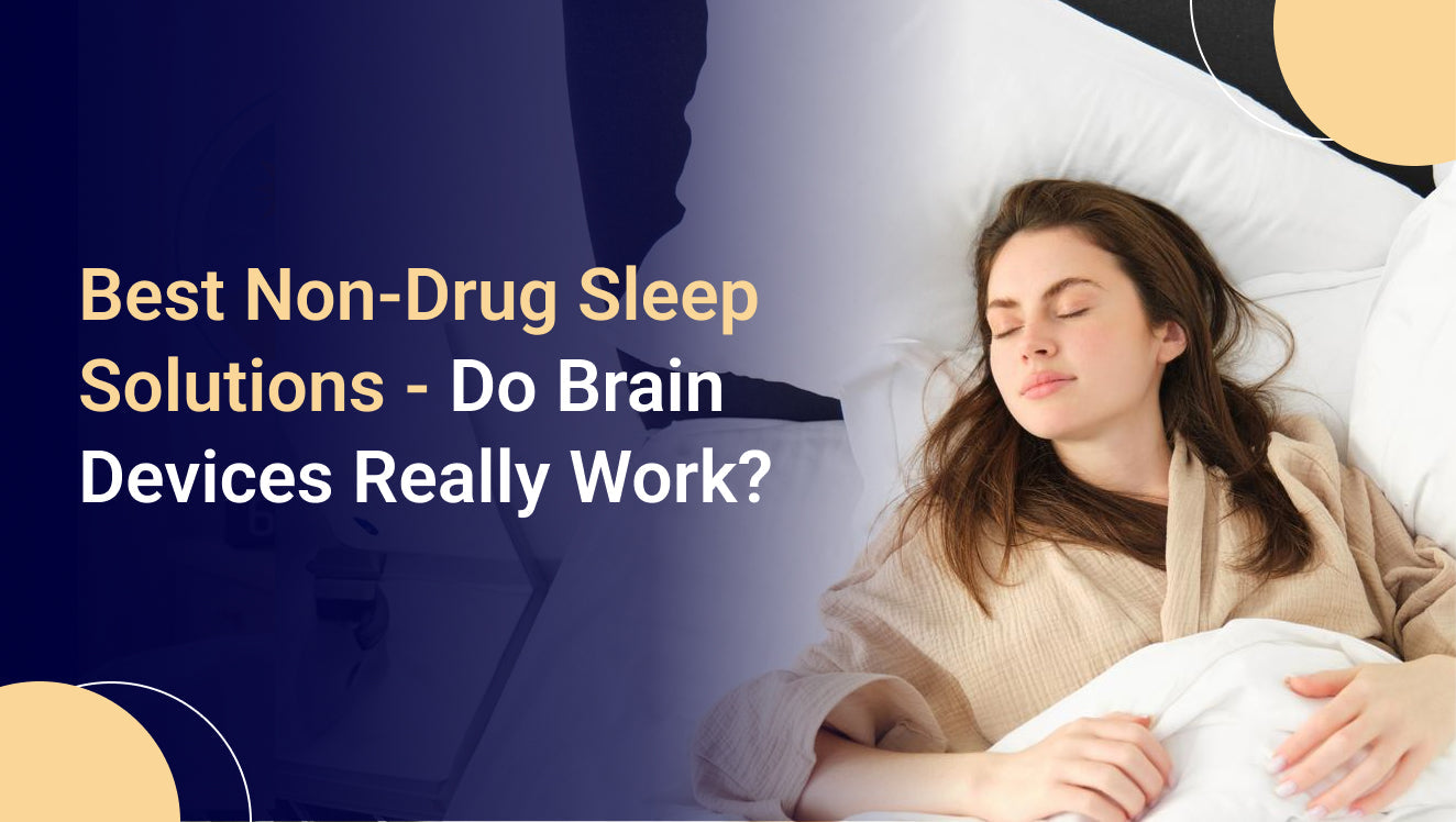 Best Non-Drug Sleep Solutions - Do Brain Devices Work?