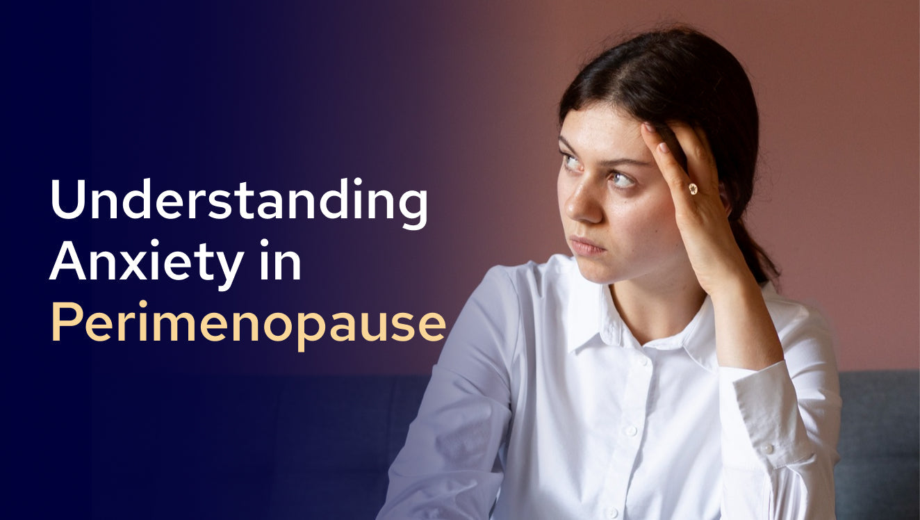 Understanding Anxiety in Perimenopause