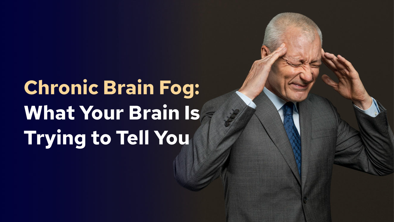 Chronic Brain Fog: What Your Brain Is Trying to Tell You