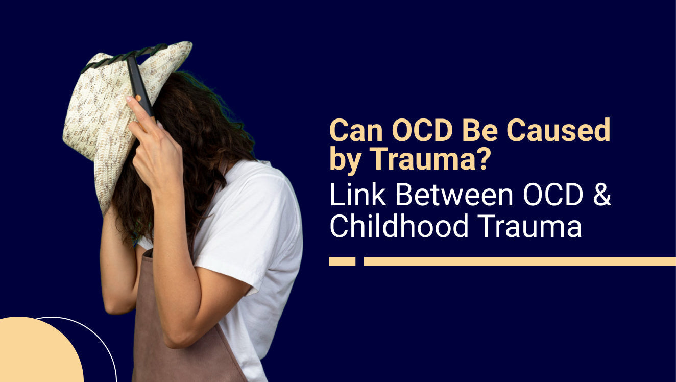 Can OCD Be Caused by Trauma? Understanding the Link Between Trauma and Obsessive-Compulsive Disorder