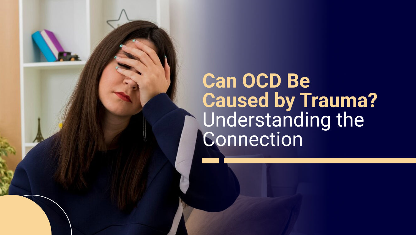 Can OCD Be Caused by Trauma?