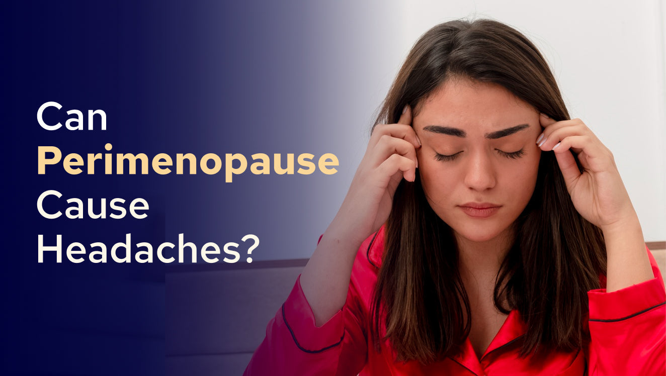 Can Perimenopause Cause Headaches?
