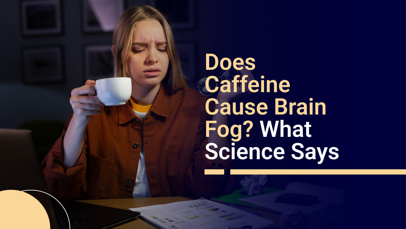Does Caffeine Cause Brain Fog? What Science Says
