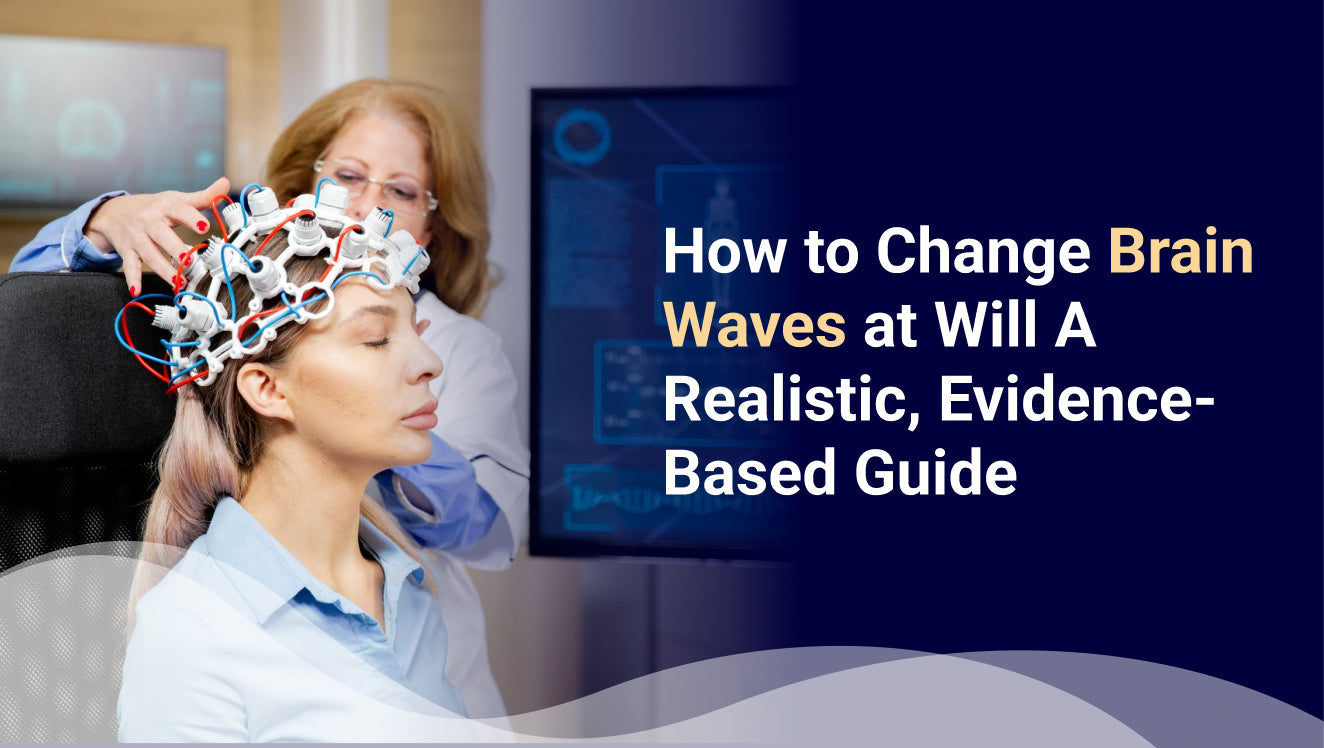 How to Change Brain Waves at Will A Realistic, Evidence-Based Guide
