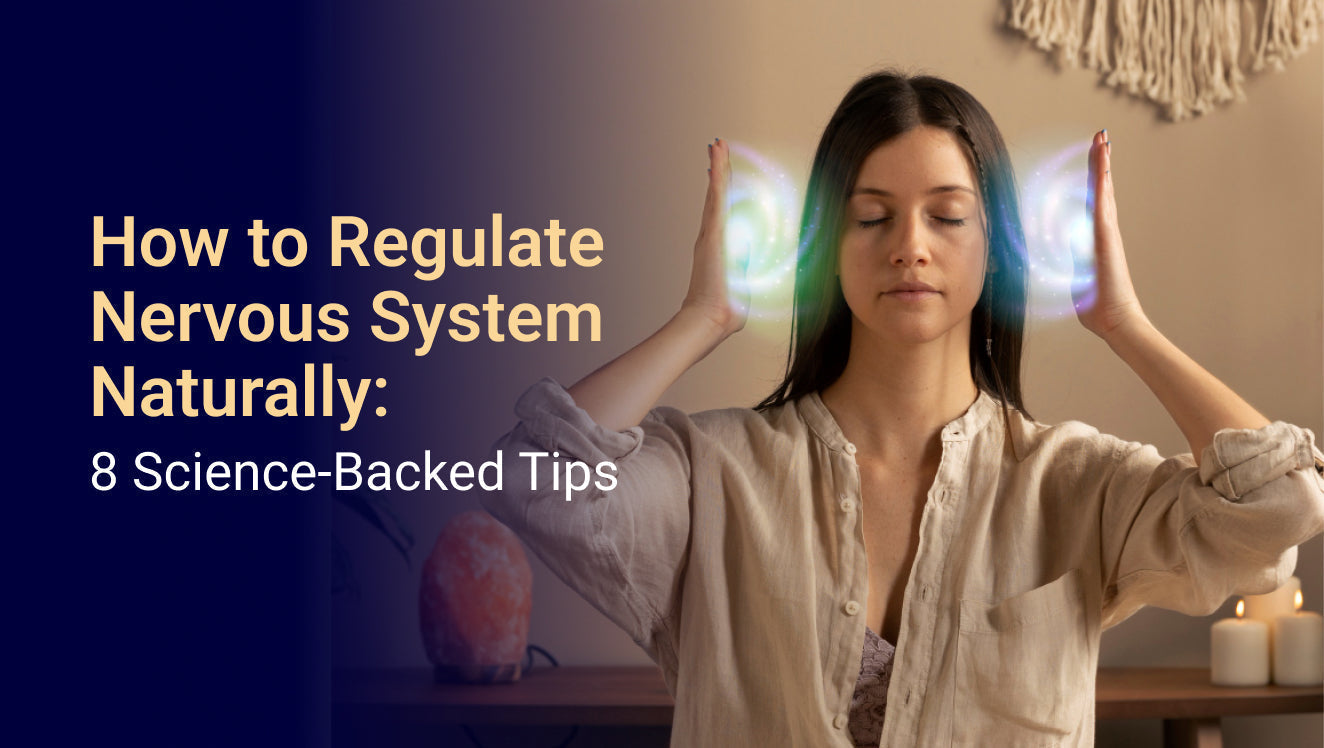 How to Regulate Nervous System Naturally: 8 Science-Backed Tips