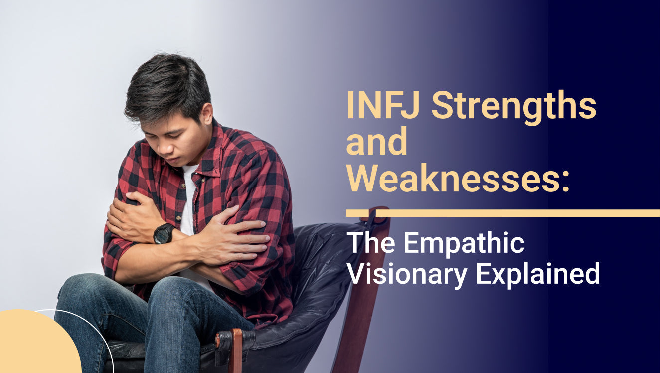 INFJ Strengths and Weaknesses: The Empathic Visionary Explained