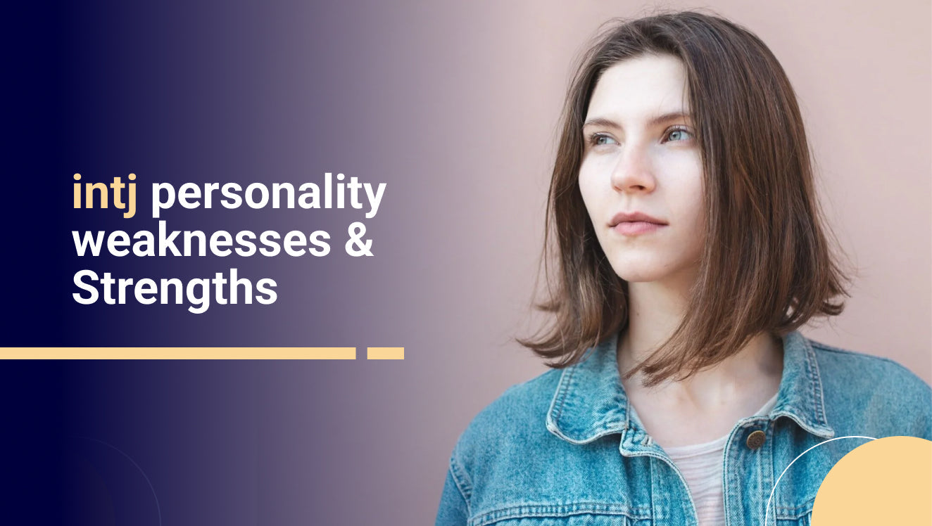 INTJ Personality Weaknesses and Strengths