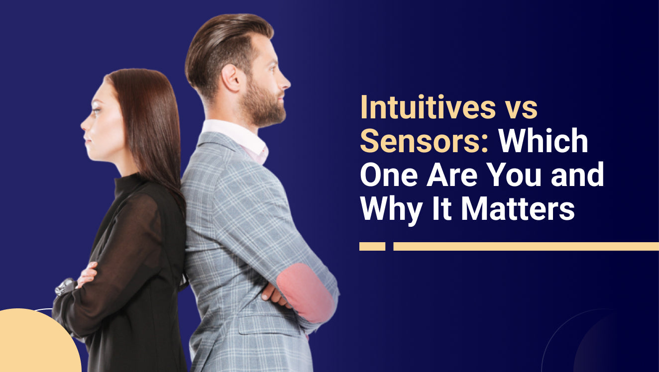 Intuitives vs Sensors: Which One Are You and Why It Matters