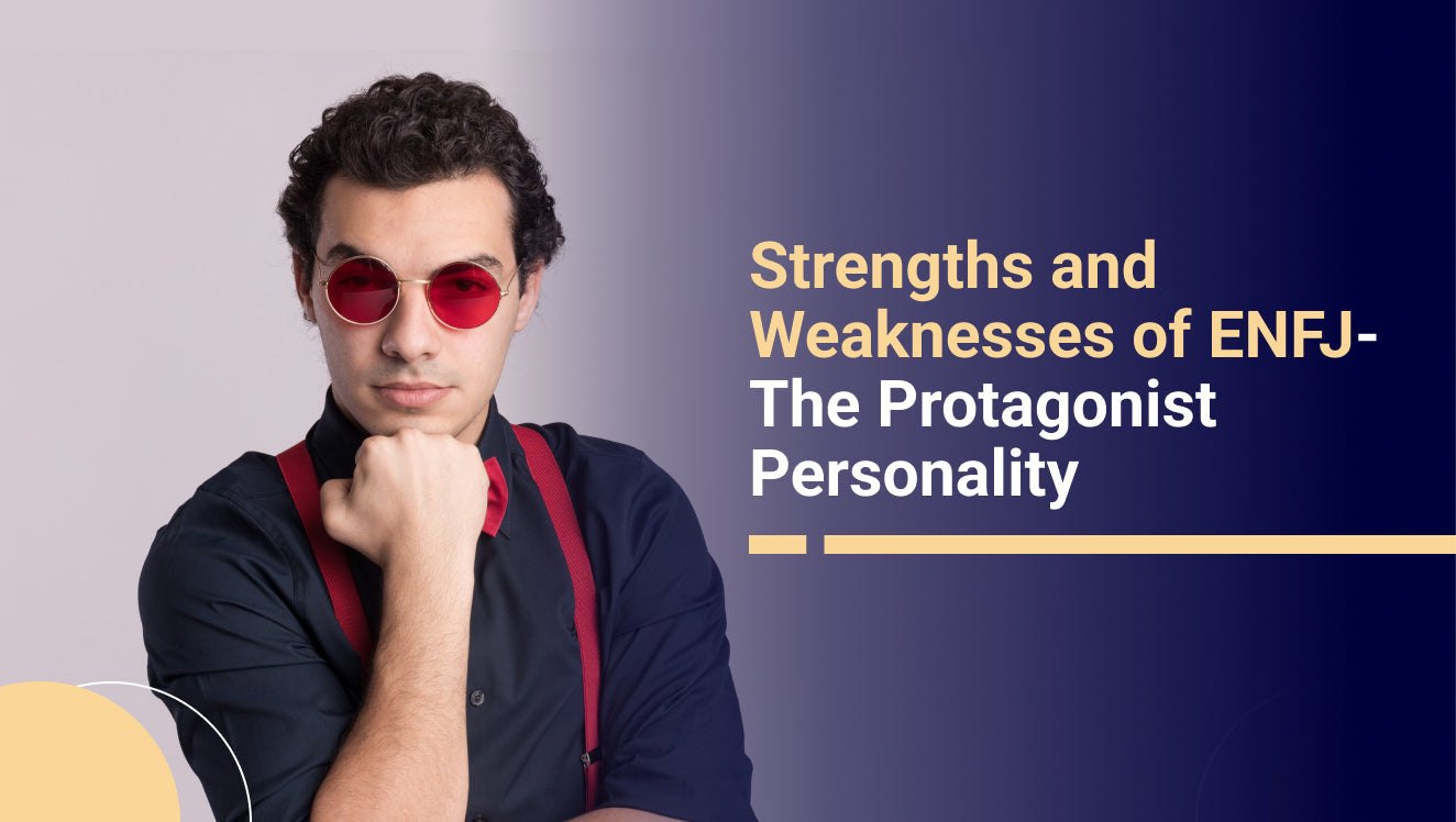 Strengths and Weaknesses of ENFJ – The Protagonist Personality
