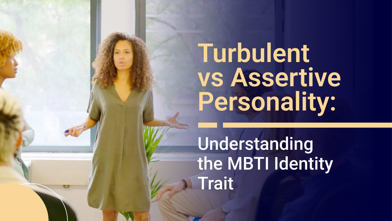 Turbulent vs Assertive Personality: Understanding the MBTI Identity