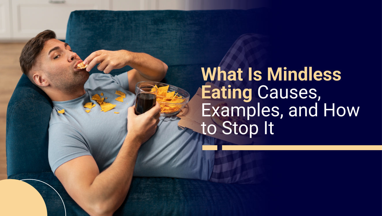 What Is Mindless Eating? Causes, Examples, and How to Stop It