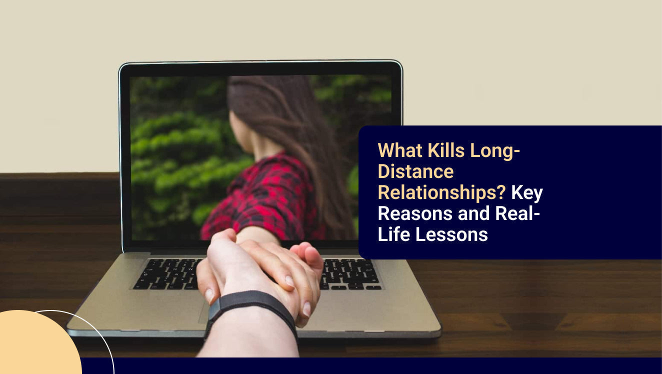 What Kills Long-Distance Relationships? Key Reasons and Real-Life Lessons